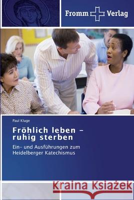 Fröhlich leben - ruhig sterben Paul Kluge 9783841601957