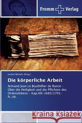 Die körperliche Arbeit Michels (Hrsg )., Jochen 9783841602114 Fromm Verlag