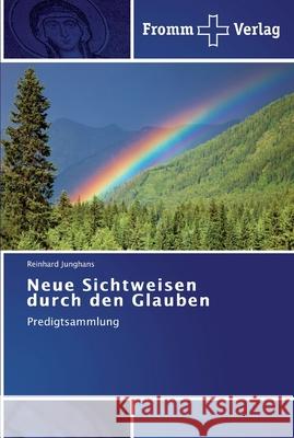 Neue Sichtweisen durch den Glauben Reinhard Junghans 9783841602312