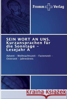 SEIN WORT AN UNS. Kurzansprachen für die Sonntage - Lesejahr A Georg Pauser 9783841602473 Fromm Verlag