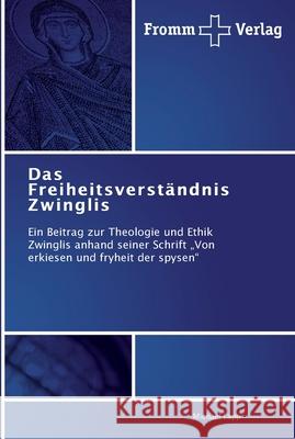 Das Freiheitsverständnis Zwinglis Michael Lapp 9783841602480