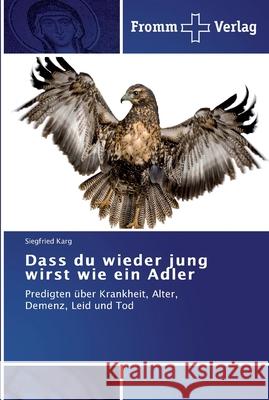 Dass du wieder jung wirst wie ein Adler Karg, Siegfried 9783841602541