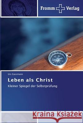 Leben als Christ Gassmann, Urs 9783841602787