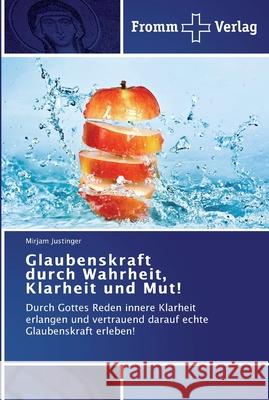 Glaubenskraft durch Wahrheit, Klarheit und Mut! Mirjam Justinger 9783841602886 Fromm Verlag