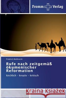 Rufe nach zeitgemäß ökumenischer Reformation Wallbrecht, Friedrich 9783841602930 Fromm Verlag