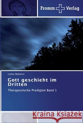 Gott geschieht im Dritten Lothar Malkwitz 9783841603227 Fromm Verlag