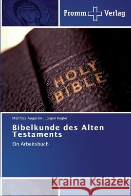Bibelkunde des Alten Testaments Augustin, Matthias 9783841603289 Fromm Verlag