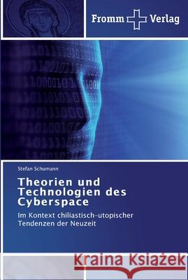 Theorien und Technologien des Cyberspace Stefan Schumann 9783841603296 Fromm Verlag
