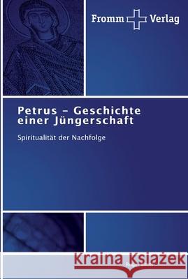 Petrus - Geschichte einer Jüngerschaft Bittel, Roger 9783841603807 Fromm Verlag