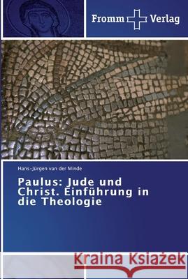 Paulus: Jude und Christ. Einführung in die Theologie Minde, Hans-Jürgen van der 9783841603906