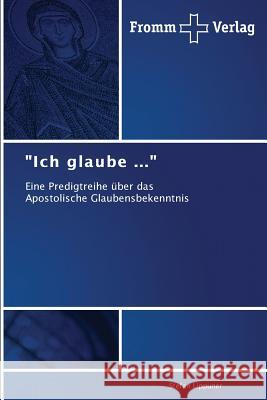 Ich glaube ... Lippuner, Stefan 9783841604293 Fromm Verlag