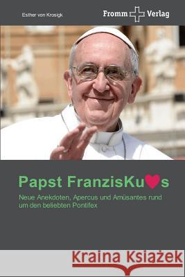 Papst Franziskus - Ein Jahr Pontifikat Von Krosigk, Esther 9783841604552