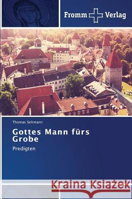 Gottes Mann fürs Grobe Seltmann, Thomas 9783841604583