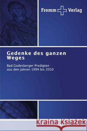 Gedenke des ganzen Weges : Bad Godesberger Predigten aus den Jahren 1994 bis 2010 Bitter, Stephan 9783841604668 Fromm Verlag