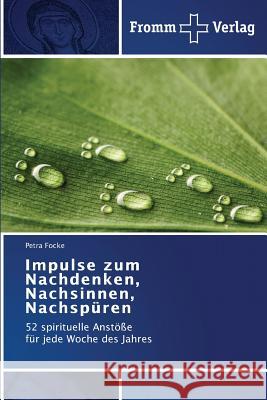 Impulse zum Nachdenken, Nachsinnen, Nachspüren Focke, Petra 9783841604774