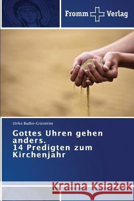 Gottes Uhren gehen anders. 14 Predigten zum Kirchenjahr Budke-Grüneklee, Ulrike 9783841604835 Fromm Verlag