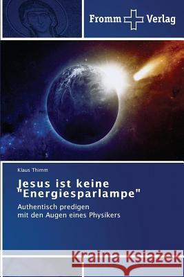 Jesus ist keine Energiesparlampe Thimm, Klaus 9783841605207