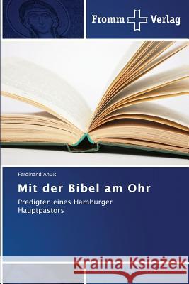 Mit der Bibel am Ohr Ahuis, Ferdinand 9783841605283 Fromm Verlag