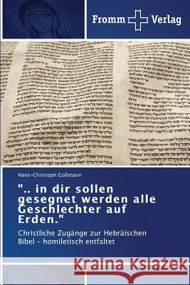 .. in dir sollen gesegnet werden alle Geschlechter auf Erden. Goßmann, Hans-Christoph 9783841605757