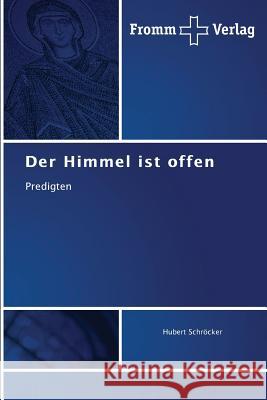 Der Himmel ist offen Schröcker Hubert 9783841606174 Fromm Verlag