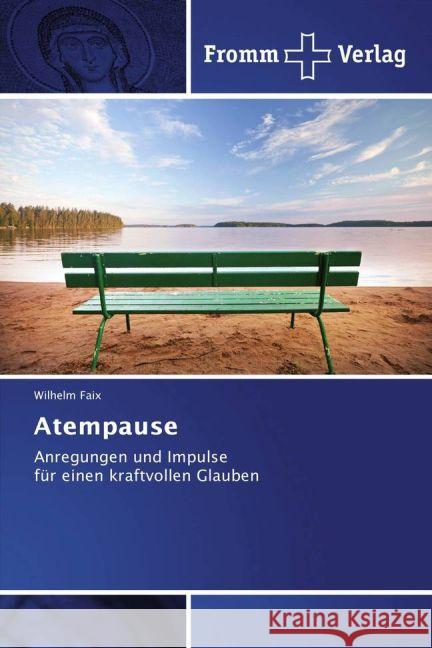 Atempause : Anregungen und Impulse für einen kraftvollen Glauben Faix, Wilhelm 9783841606341