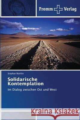 Solidarische Kontemplation Rothlin, Stephan 9783841606389