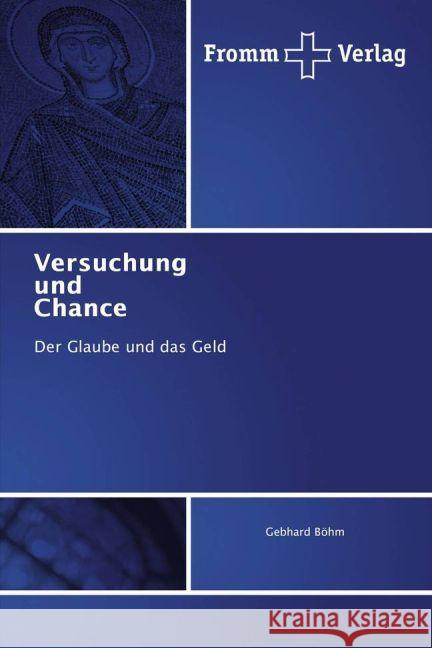 Versuchung und Chance : Der Glaube und das Geld Böhm, Gebhard 9783841606440