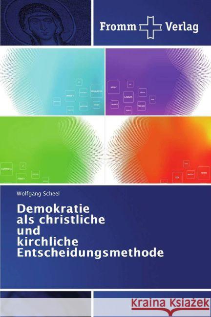 Demokratie als christliche und kirchliche Entscheidungsmethode Scheel, Wolfgang 9783841606624