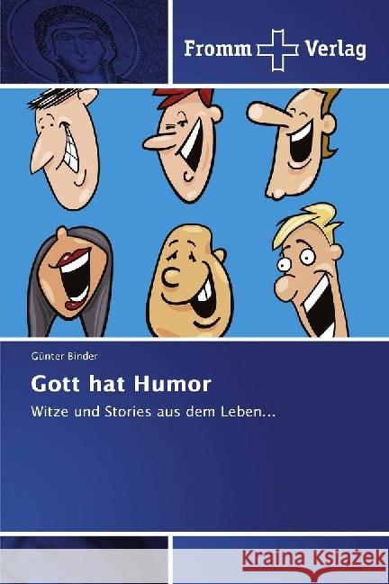 Gott hat Humor : Witze und Stories aus dem Leben... Binder, Günter 9783841606921