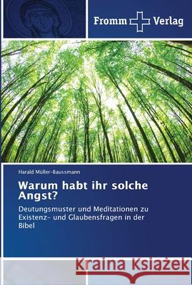 Warum habt ihr solche Angst? Müller-Baussmann, Harald 9783841606969