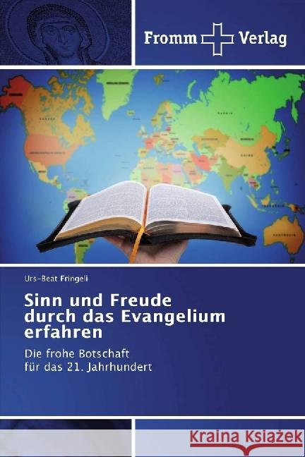 Sinn und Freude durch das Evangelium erfahren : Die frohe Botschaft für das 21. Jahrhundert Fringeli, Urs-Beat 9783841609007