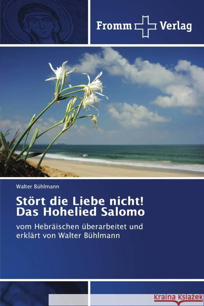 Stört die Liebe nicht! Das Hohelied Salomo Bühlmann, Walter 9783841609038