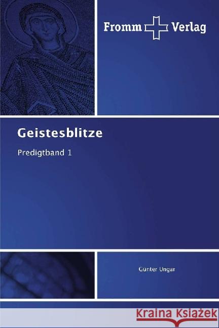 Geistesblitze : Predigtband 1 Ungar, Günter 9783841609175