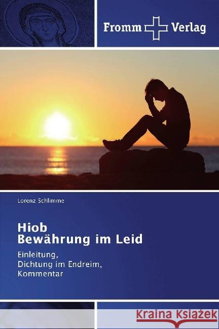 Hiob Bewährung im Leid : Einleitung, Dichtung im Endreim, Kommentar Schlimme, Lorenz 9783841609281