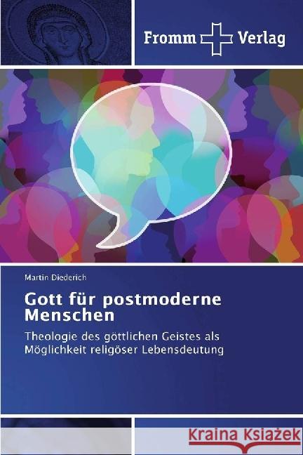 Gott für postmoderne Menschen : Theologie des göttlichen Geistes als Möglichkeit religöser Lebensdeutung Diederich, Martin 9783841609489