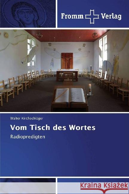 Vom Tisch des Wortes : Radiopredigten Kirchschläger, Walter 9783841609687 Fromm Verlag