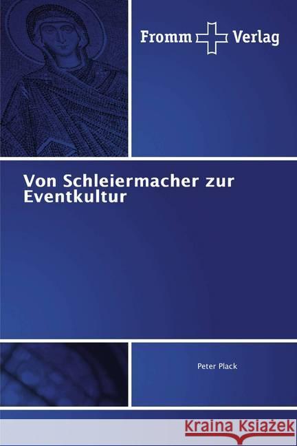 Von Schleiermacher zur Eventkultur Plack, Peter 9783841609724