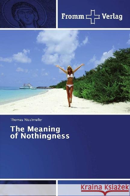 The Meaning of Nothingness Nisslmüller, Thomas 9783841609977
