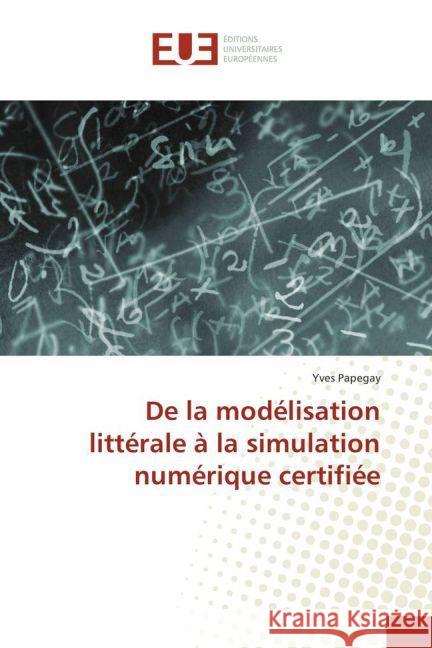 De la modélisation littérale à la simulation numérique certifiée Papegay, Yves 9783841610294