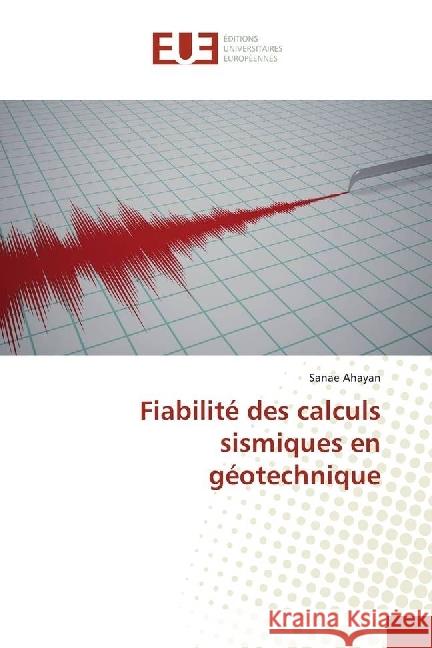 Fiabilité des calculs sismiques en géotechnique Ahayan, Sanae 9783841610478