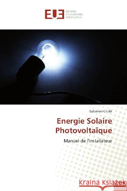 Energie Solaire Photovoltaïque : Manuel de l'installateur Chabi, Salomon 9783841610720