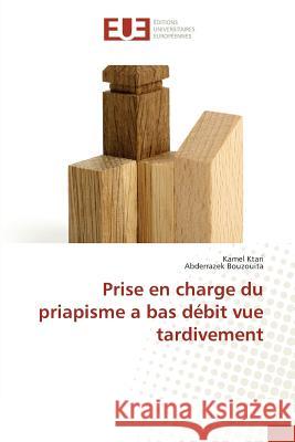 Prise en charge du priapisme a bas débit vue tardivement Ktari, Kamel; Bouzouita, Abderrazek 9783841611055 Éditions universitaires européennes