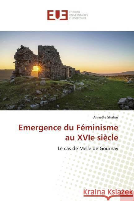 Emergence du Féminisme au XVIe siècle : Le cas de Melle de Gournay Shahar, Annette 9783841611536