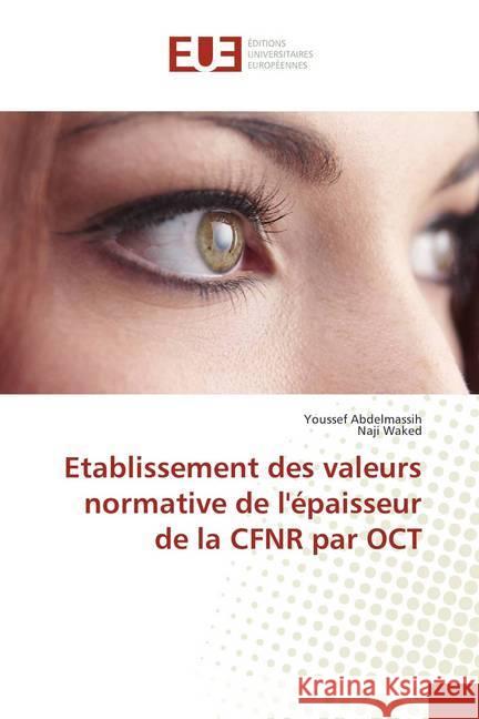 Etablissement des valeurs normative de l'épaisseur de la CFNR par OCT Abdelmassih, Youssef; Waked, Naji 9783841611802 Éditions universitaires européennes