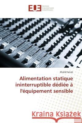 Alimentation statique ininterruptible dédiée à l'équipement sensible Faitah, Khalid 9783841612199