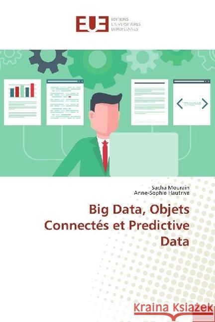 Big Data, Objets Connectés et Predictive Data Mourain, Sacha; Hautrive, Anne-Sophie 9783841612366 Éditions universitaires européennes