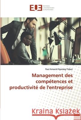 Management des compétences et productivité de l'entreprise Nyemeg Tisban, Paul Arnauld 9783841612564 Éditions universitaires européennes