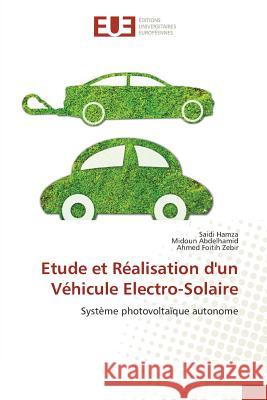 Etude et Réalisation d'un Véhicule Electro-Solaire : Système photovoltaïque autonome Hamza, Saidi; Abdelhamid, Midoun; Zebir, Ahmed Foitih 9783841613103