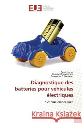 Diagnostique des batteries pour véhicules électriques : Système embarquée Hamza, Saidi; Mohammed, Ouadahi; El Housseyn, Boussoura 9783841613554