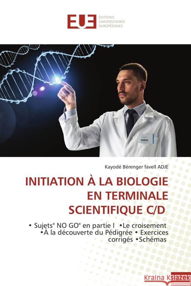 INITIATION À LA BIOLOGIE EN TERMINALE SCIENTIFIQUE C/D ADJE, Kayodé Bérenger favell 9783841613585